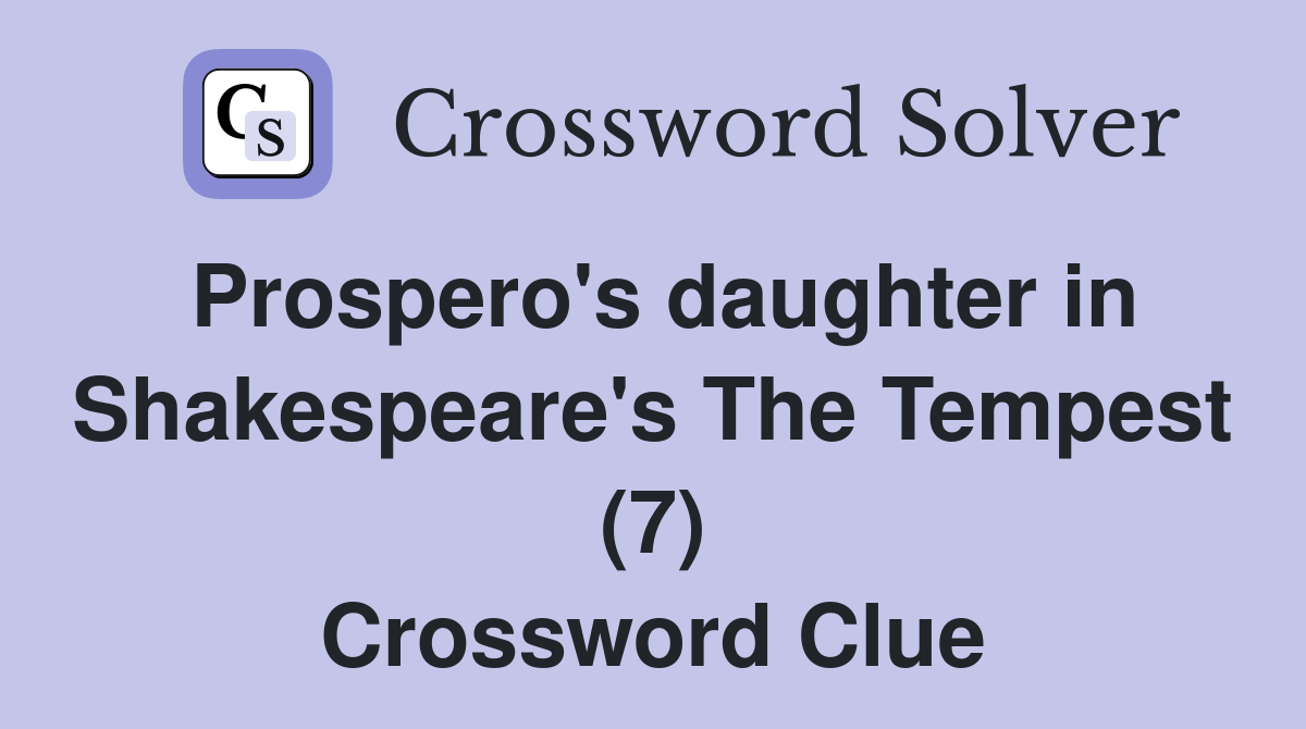 Prospero's daughter in Shakespeare's The Tempest (7) Crossword Clue